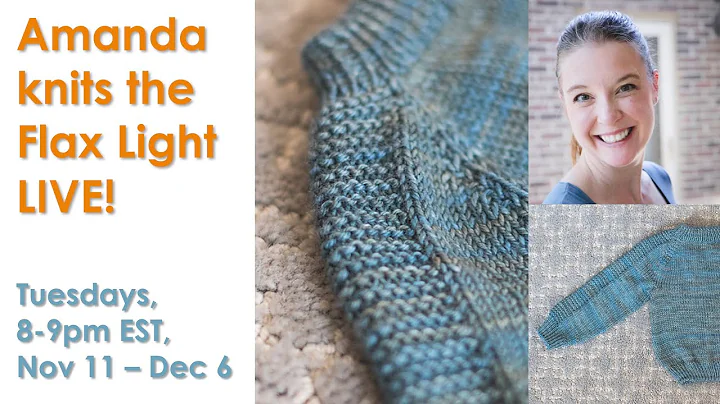 Knit-Along LIVE ~~ Flax Light Knit with Amanda!