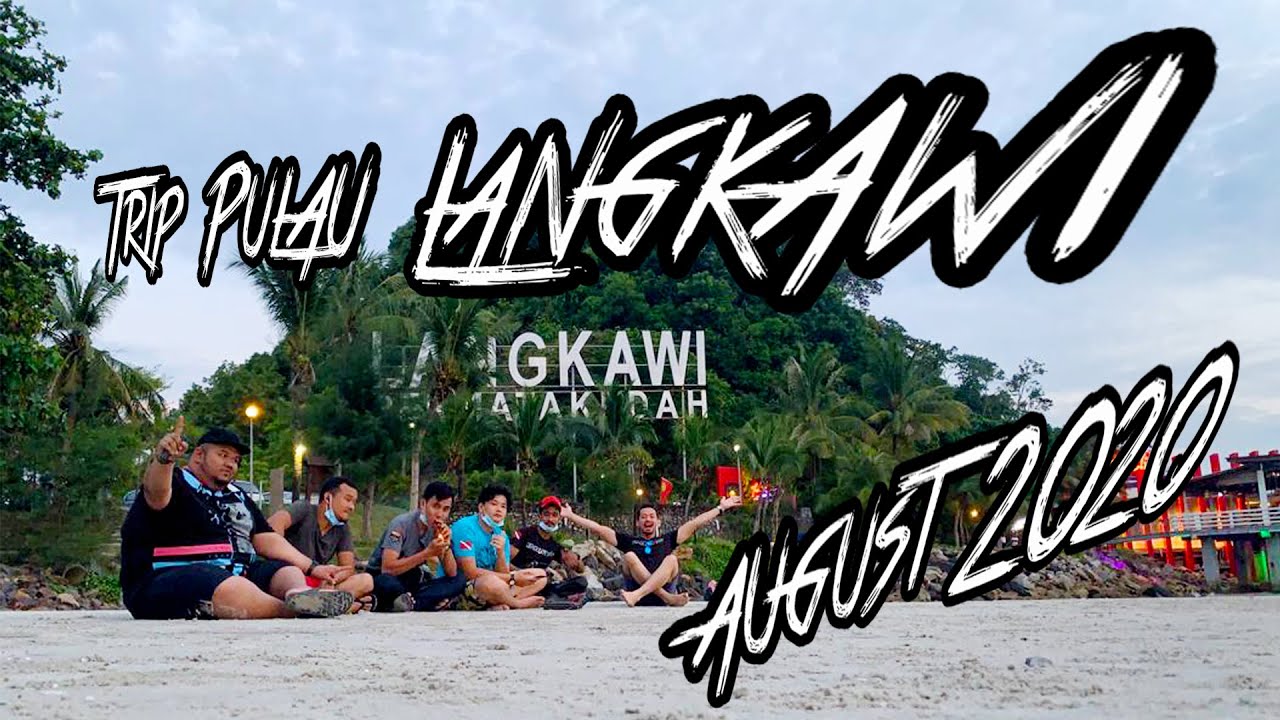 PULAU LANGKAWI TRIP AUGUST 2020