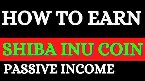 Earn Shiba Inu Coin: How To Stake Shiba Inu Coin For Passive Income