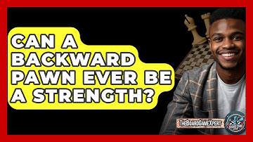 Can A Backward Pawn Ever Be A Strength? - The Board Game Xpert