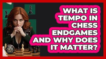 What Is Tempo In Chess Endgames And Why Does It Matter? - The Chess Codex