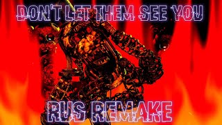 DON'T LET THEM SEE YOU - RUS REMAKE (TJOC SONG)