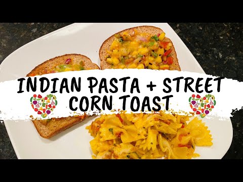 Indian Pasta & Mexican Street Corn Toast