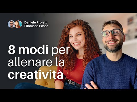 8 modi per allenare la creatività e avere nuove idee