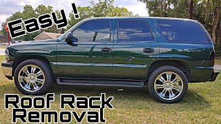 Tahoe Roof Rack Removal ! Quick & Easy