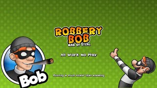 Robbery Bob All Work No Play -