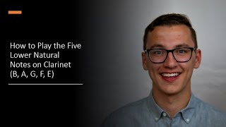 How to Play Clarinet for Beginners Ep 4: The 5 Lower Natural Notes on the Clarinet (B, A, G, F, E)