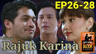 RAJUK KARINA Episod 26, 27 & 28 : Apa Yang Akan Berlaku Dipenghujung Cerita? (9 Perkara)