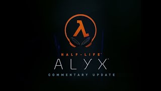 Half-Life Alyx - Commentary Update