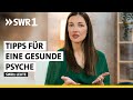 Gesunde psyche  tipps von janina rogoll  swr1 leute