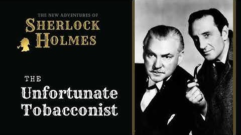 Sherlock Holmes Radio: The Unfortunate Tobacconist | Basil Rathbone, Nigel Bruce, Tom Conway
