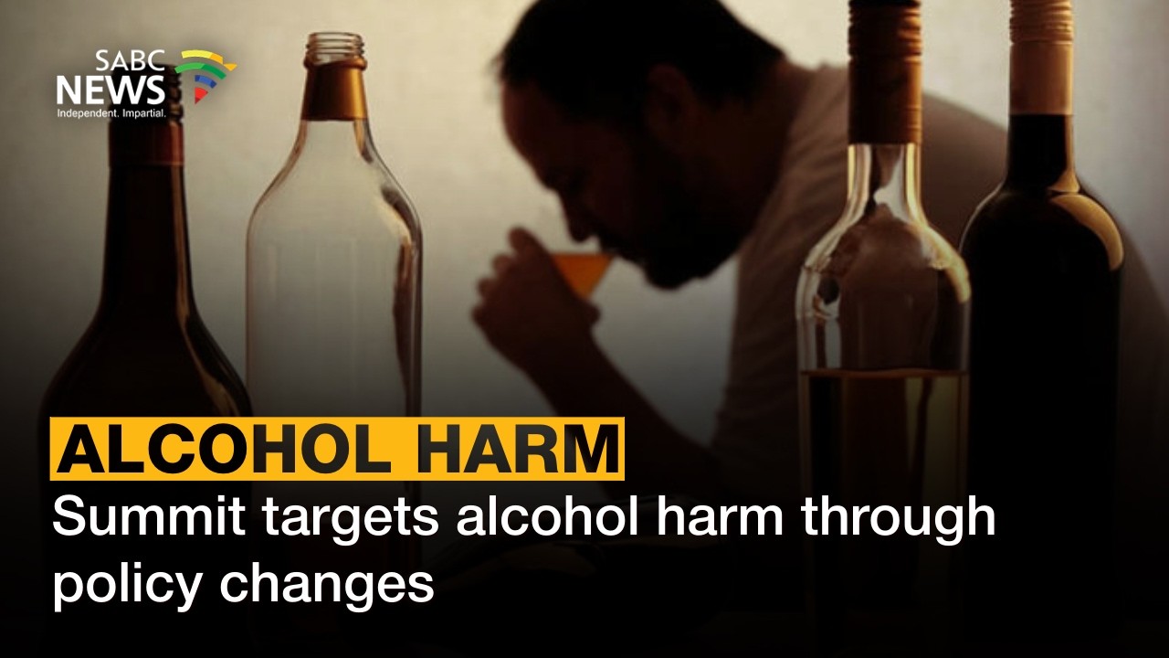 [SABC News] Alcohol Harm | Summit targets alcohol harm through policy changes