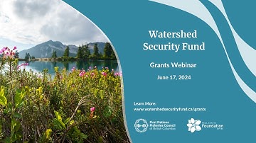 Watershed Security Fund Grants Program Webinar - June 17, 2024