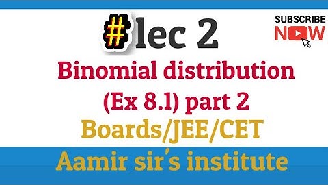 Lec 2 | BINOMIAL DISTRIBUTION | Ex 8.1 | MAHARASHTRA BOARD | New syllabus | 12th | JEE/CET | Nasir
