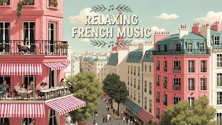 𝐏𝐀𝐑𝐈𝐒 𝐂𝐀𝐅𝐄́ 🗼 Relaxing French Music | Parisian Cafe Playlist Guitar Piano Accordion