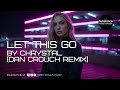 CHRYSTAL Let This Go Dan Crouch Remix mp3