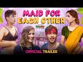 MAID FOR EACH OTHER  |  OFFICIAL TRAILER | GAURAV ARORA | 9th November