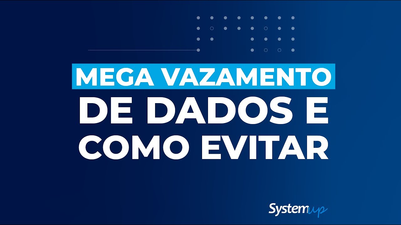Mega Vazamento de dados e como evitar - SystemUp - YouTube