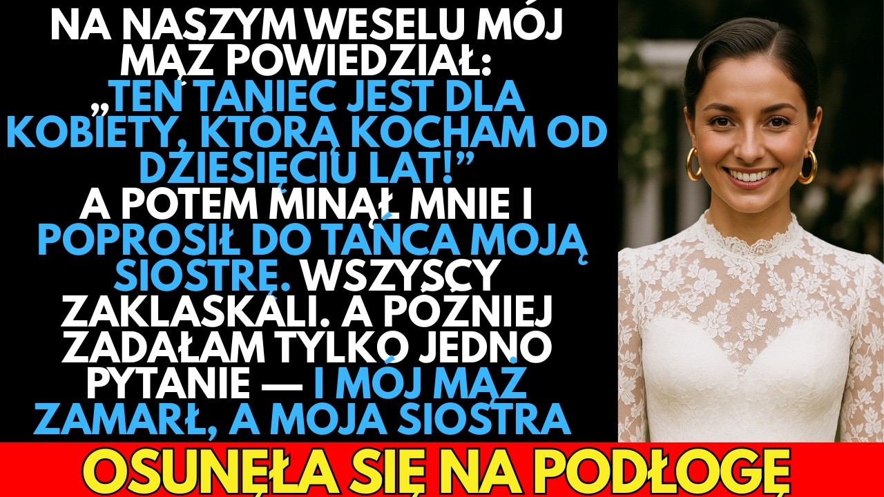 Na naszym ślubie mój MĄZ powiedział: ‘Ten taniec jest dla kobiety, którą KOCHAŁEM przez 10 lat!