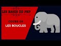 LES BASES DU PHP 08- LES BOUCLES