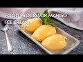 MANGO ICE CREAM IN A FOOD PROCESSOR RECIPE | MAGIMIX