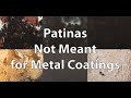 Patinas not meant for metal coatings