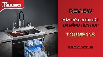 Máy Rửa Bát Texgio - Review Máy Rửa Bát Đa Năng Tích Hợp TGUMF11S
