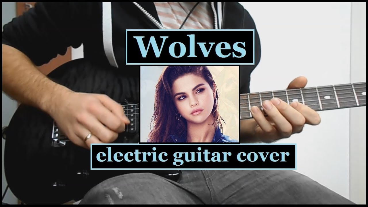 Wolves - Electric Guitar Cover - Selena Gomez & Marshmello