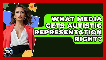 What Media Gets Autistic Representation Right? - Answers About Autism