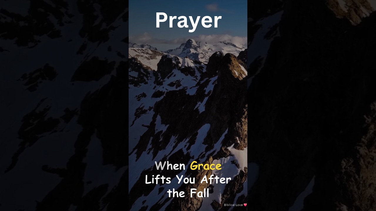 Prayer: When Grace Lifts You After the Fall 
