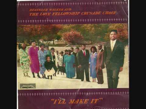 Hezekiah Walker & Love Fellowship Crusade Choir- Tell Of His Goodness