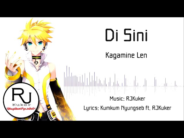 Di Sini (Di Sini Senang Parody by Kagamine Len) class=