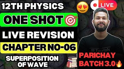 LIVE🔴|12TH PHYSICS ONE SHOT LIVE REVISION | CHAPTER 06 | SUPERPOSITION OF WAVE |PARICHAY BATCH 3.0
