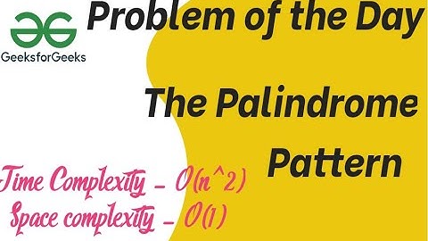 The palindrome pattern | 28-06-24 | GFG Problem of the day| #coding #gfgpotd #gfg