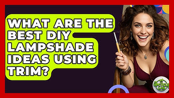 What Are The Best DIY Lampshade Ideas Using Trim? - The Upcycle Lab