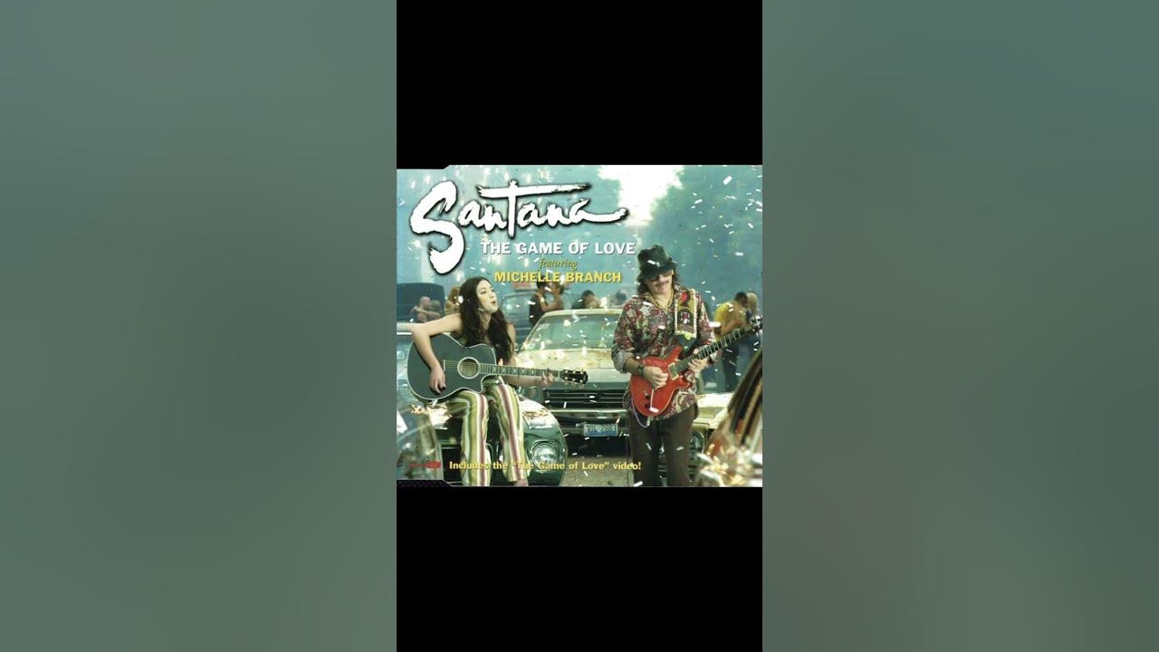 The Game of Love / Santana ft.Michelle Branch