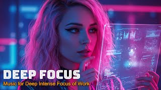 Music for Deep Intense Focus of Work and Long Hours of Peak Performance