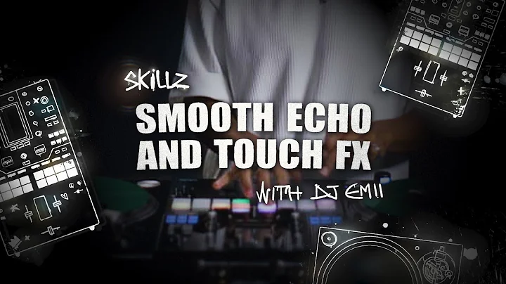 Skillz with DJ Emii: DJM-S11 Smooth Echo and Touch FX
