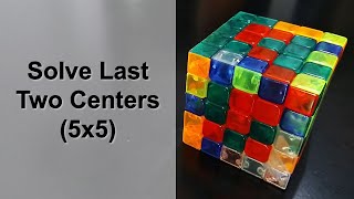 How to Solve Last Two Centers in a 5x5 Rubik’s Cube