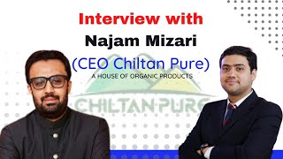 Interview with Najam Mizari (CEO Chiltan Pure) (@chaiandtuition )