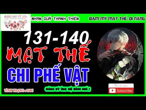 Video Mạt Thế Chi Phế vật - Chương 131- 140 !! Audio Đam Mỹ... - youtube