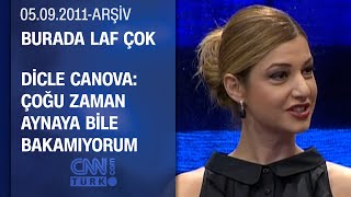 Dicle Canova: Ankaralı gazeteciler olarak hızlı yaşamayı öğrendik - Burada Laf Çok 05.09.2011