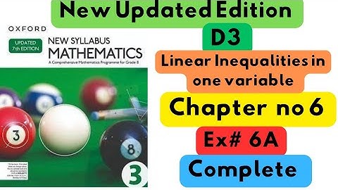 D3, Updated New Edition, Chapter no 6, Linear Inequalities in one Variable, Exercise # 6A, Complete