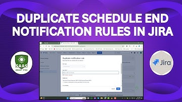 How to Duplicate Schedule End Notification Rules in Jira