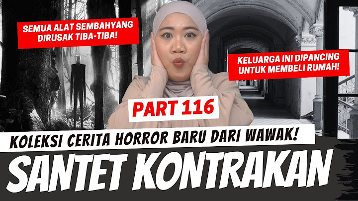 SANTET KONTRAKAN - KHW PART 116