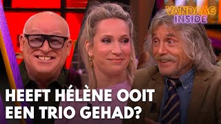 Heeft Hélène ooit een trio gehad? 'We kunnen nu tv-geschiedenis schrijven!' | VANDAAG INSIDE