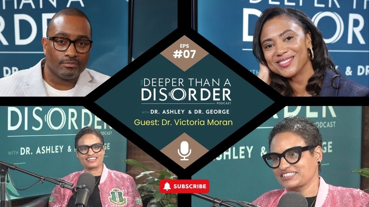 DEEPER THAN A DISORDER EP7 - Guest, Dr. Victoria Moran; Hosts: Drs. Wiley-Johnson and Castle