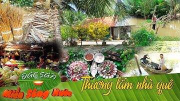 Thương lắm nhà quê | Đặc sản miền sông nước