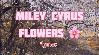 Miley Cyrus - Flowers (Lyrics)