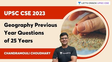 Geography Previous Year Questions of 25 Years | UPSC CSE 2023 | Chandramouli Choudhary